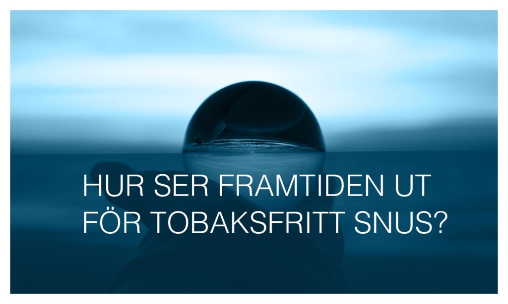 Hur ser framtiden ut för tobaksfritt snus?