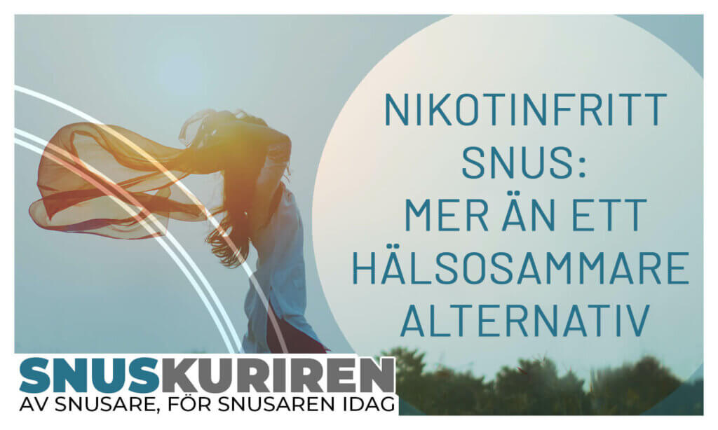 Nikotinfritt snus- mer än ett hälsosammare alternativ